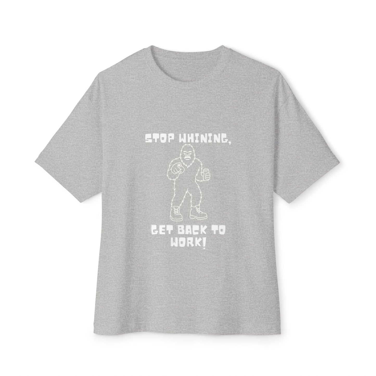 Sasquatch Motivation Tee – “Stop Whining, Get Back to Work!” Funny Bigfoot T-Shirt