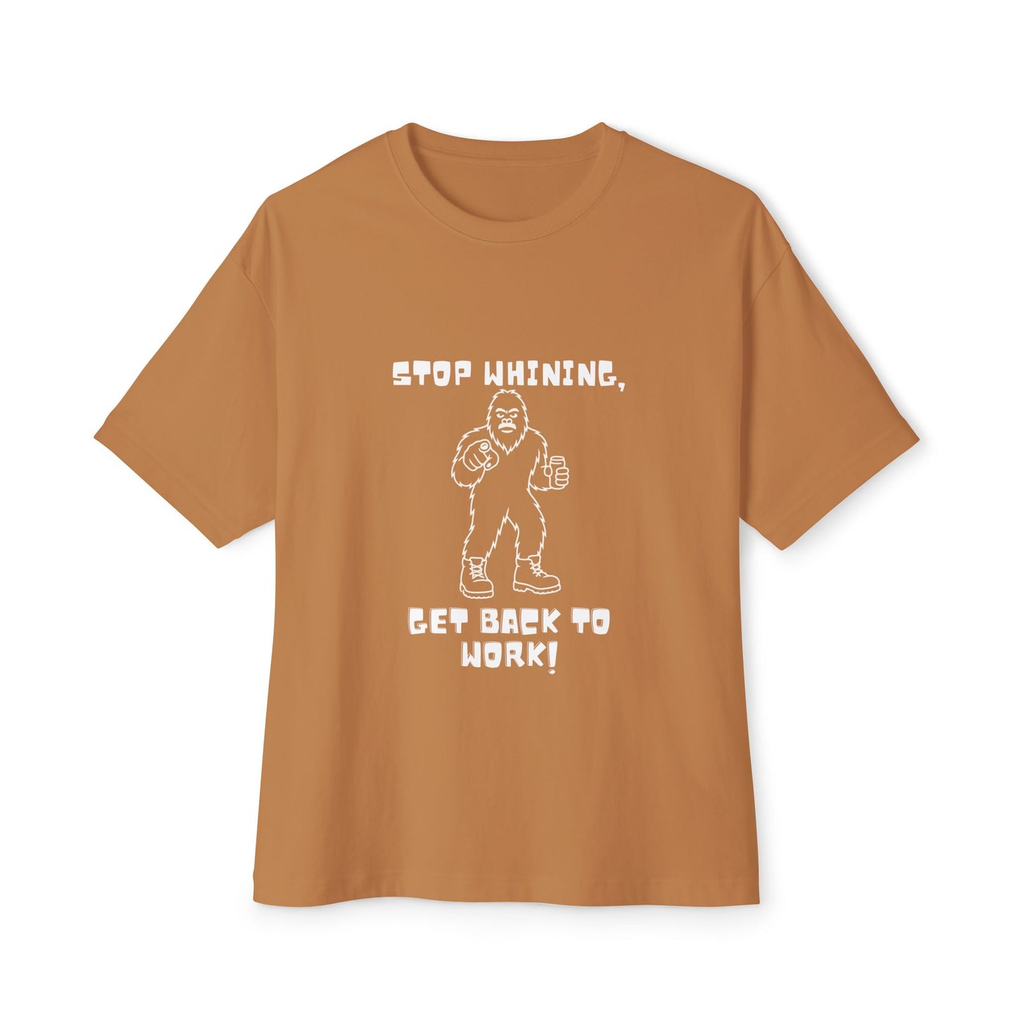Sasquatch Motivation Tee – “Stop Whining, Get Back to Work!” Funny Bigfoot T-Shirt