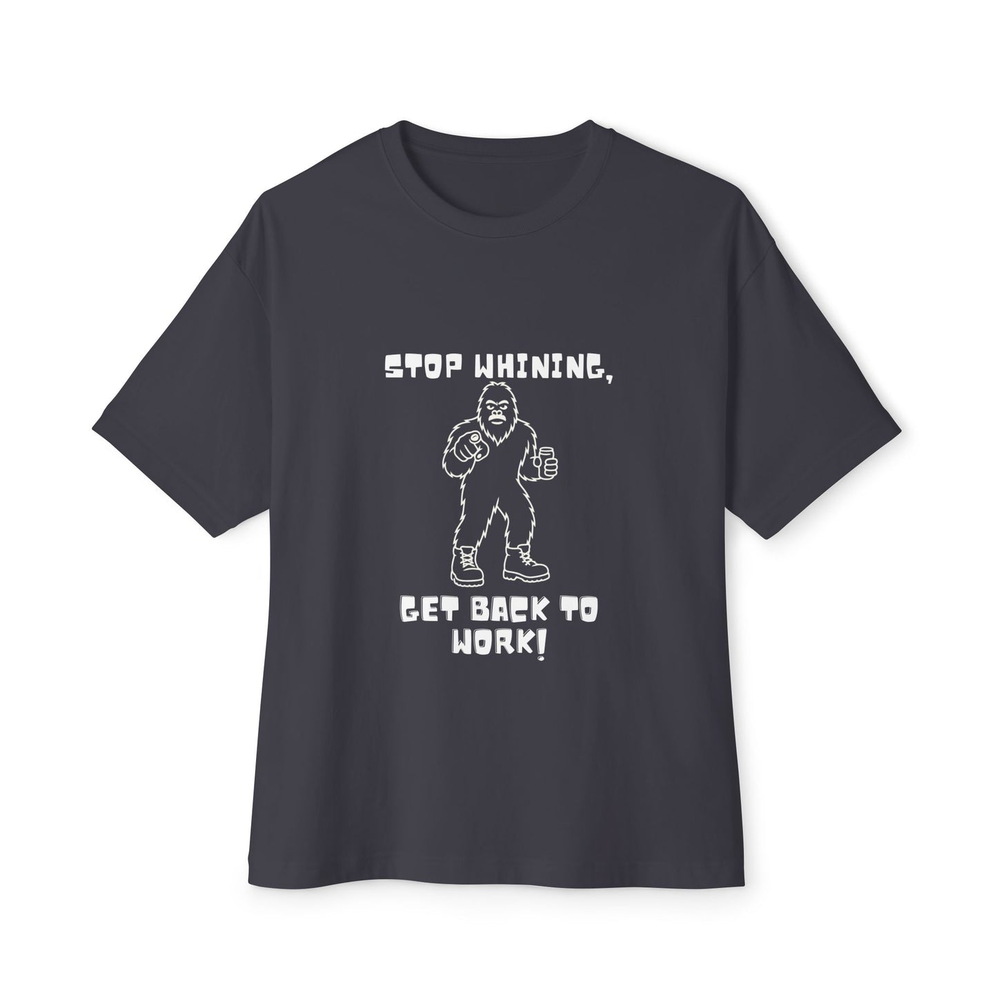 Sasquatch Motivation Tee – “Stop Whining, Get Back to Work!” Funny Bigfoot T-Shirt