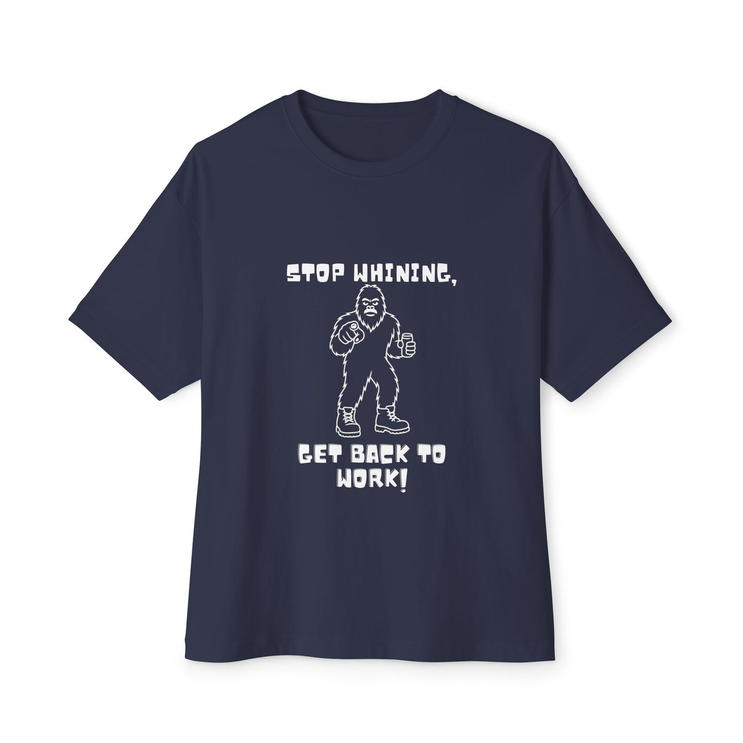 Sasquatch Motivation Tee – “Stop Whining, Get Back to Work!” Funny Bigfoot T-Shirt