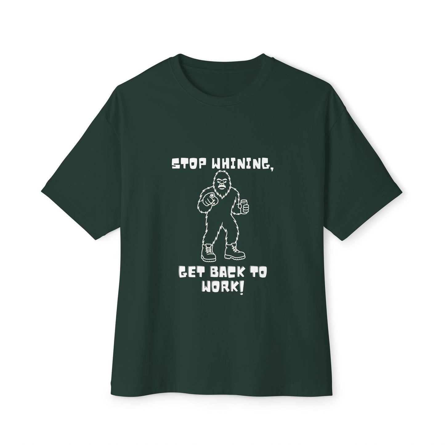 Sasquatch Motivation Tee – “Stop Whining, Get Back to Work!” Funny Bigfoot T-Shirt