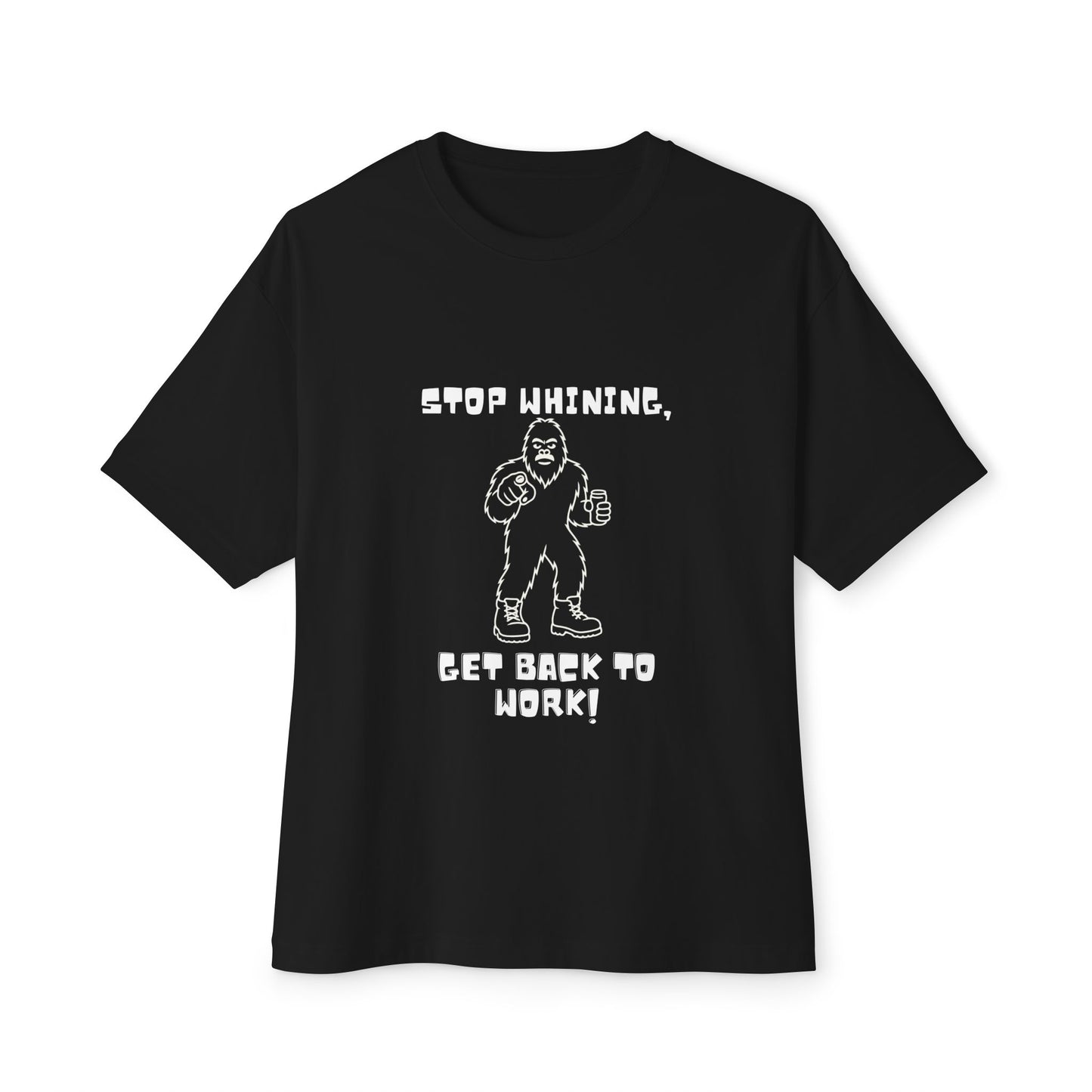 Sasquatch Motivation Tee – “Stop Whining, Get Back to Work!” Funny Bigfoot T-Shirt
